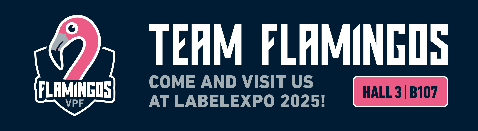 VPF-Team-Flamingos-LE25-Hall3-B107 Team Flamingos – Come and visit us at Labelexpo 2025! Hall 3, Booth B107